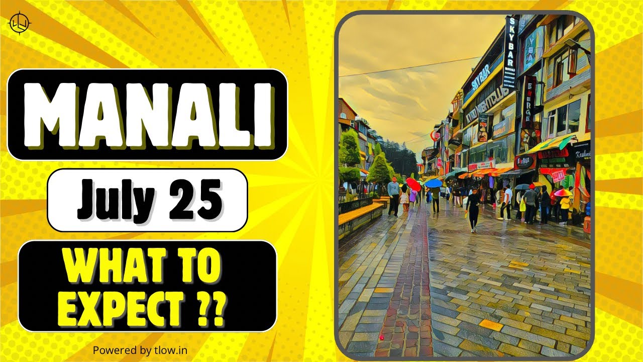 Manali in July 25 | Weather, Road Condition & Floods
