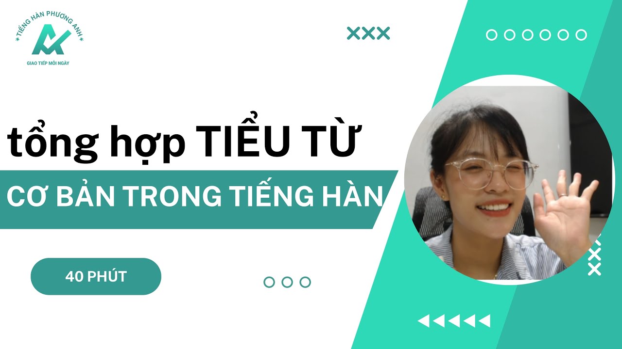 Tổng hợp TIỂU TỪ CƠ BẢN trong Tiếng Hàn dành cho người mới bắt đầu l Tiếng Hàn Phương Anh