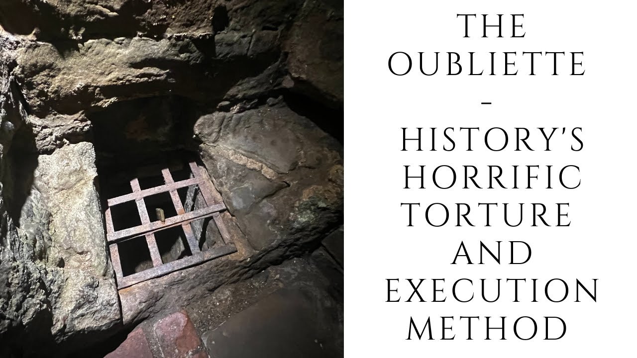 THE OUBLIETTE   - History's Horrific Torture And Execution Method