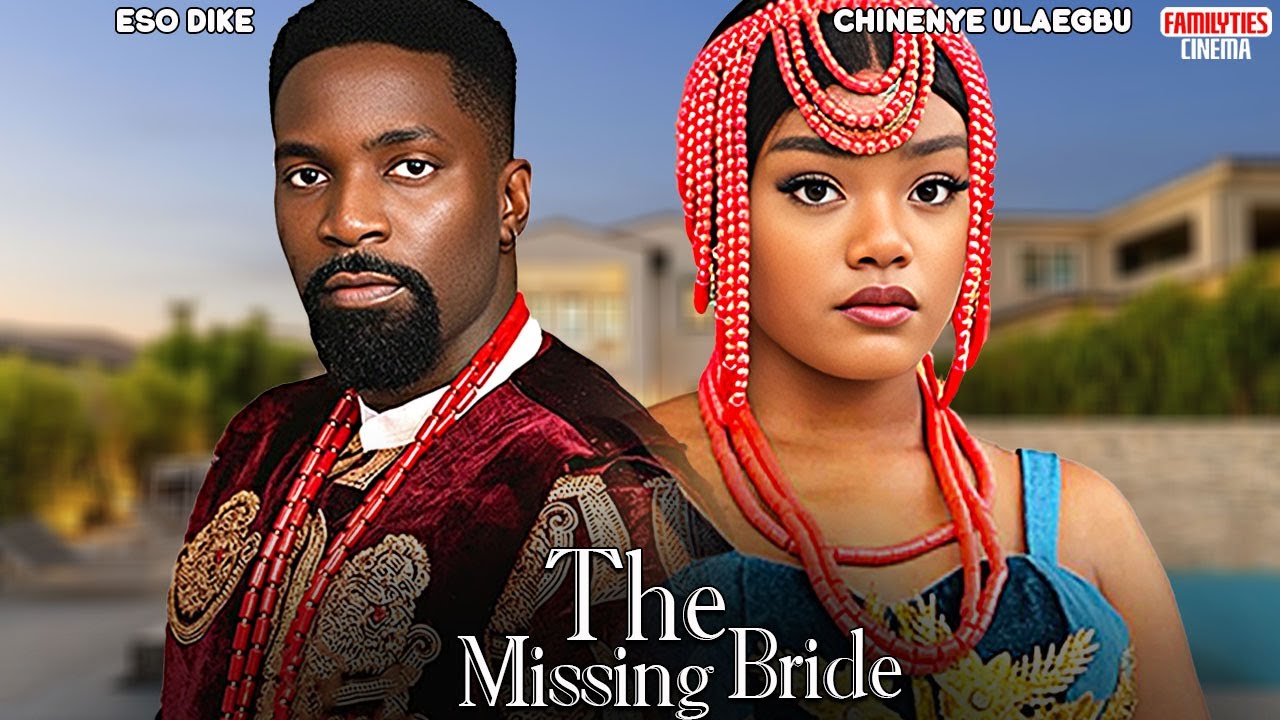 MY MISSING BRIDE - ESO DIKE, CHINENYE ULAEGBU - Nigerian Movie