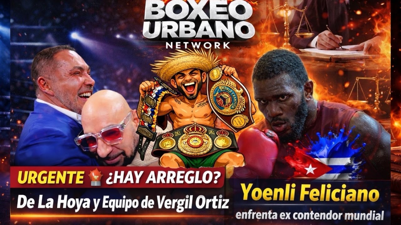 PAREN TODO 🛑 ¿HAY ARREGLO? De La Hoya vs Equipo de Vergil Ortiz | Feliciano vs Ex Contendor|