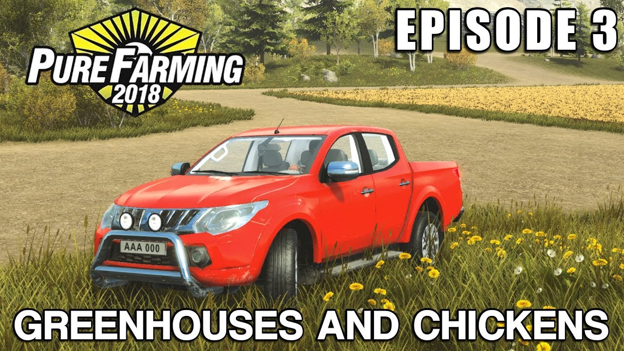 GREENHOUSES AND CHICKENS | Pure Farming 2018 Episode 3