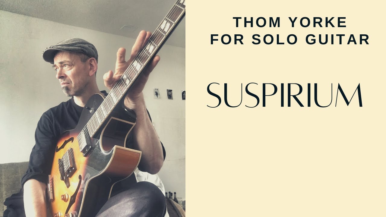 Suspirium from Thom Yorke -arranged for solo guitar !