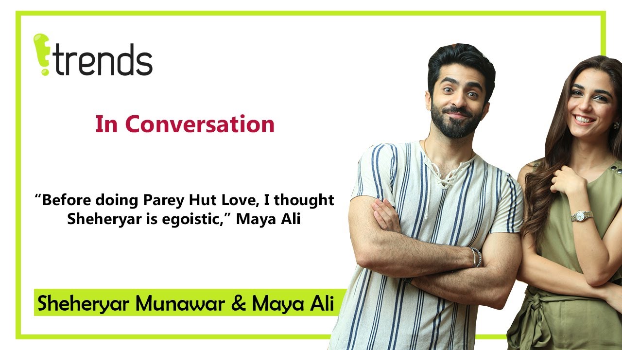 Maya Ali & Sheheryar Munawar | Interview l Parey Hut Love
