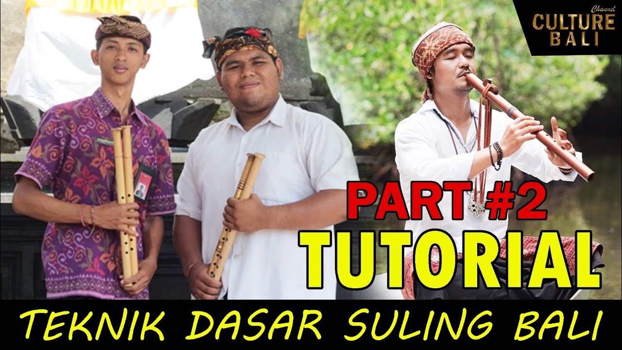 PART 2 TUTORIAL TEKNIK SULING BALI || Tonton sampai habis dijamin BISA !!!!