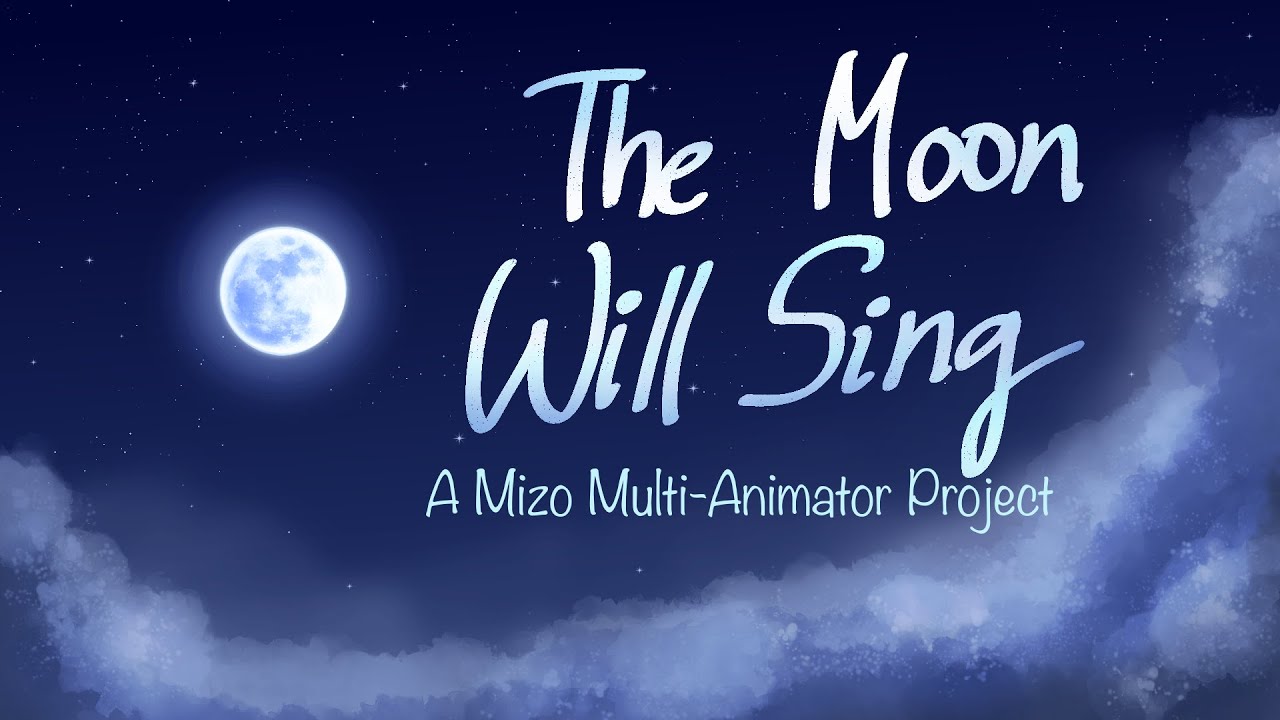 The Moon Will Sing [COMPLETE MULTI-ANIMATOR PROJECT]