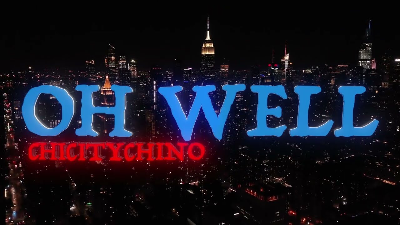 CHICITYCHINO - OH WELL (OFFICIAL MUSIC VIDEO)