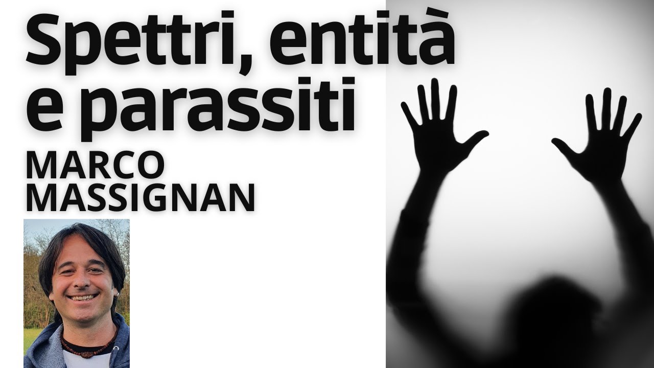 SPETTRI, ENTIT&Agrave; E PARASSITI | Cosa sono? Come liberarsene? Marco Massignan con Fabio Frabetti