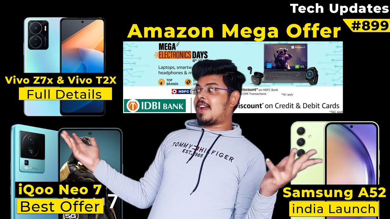 Samsung A54 India,IQoo Z7x & Vivo T2 Coming,Realme GT Neo 5 SE Specs,Amazon Mega Offer #899