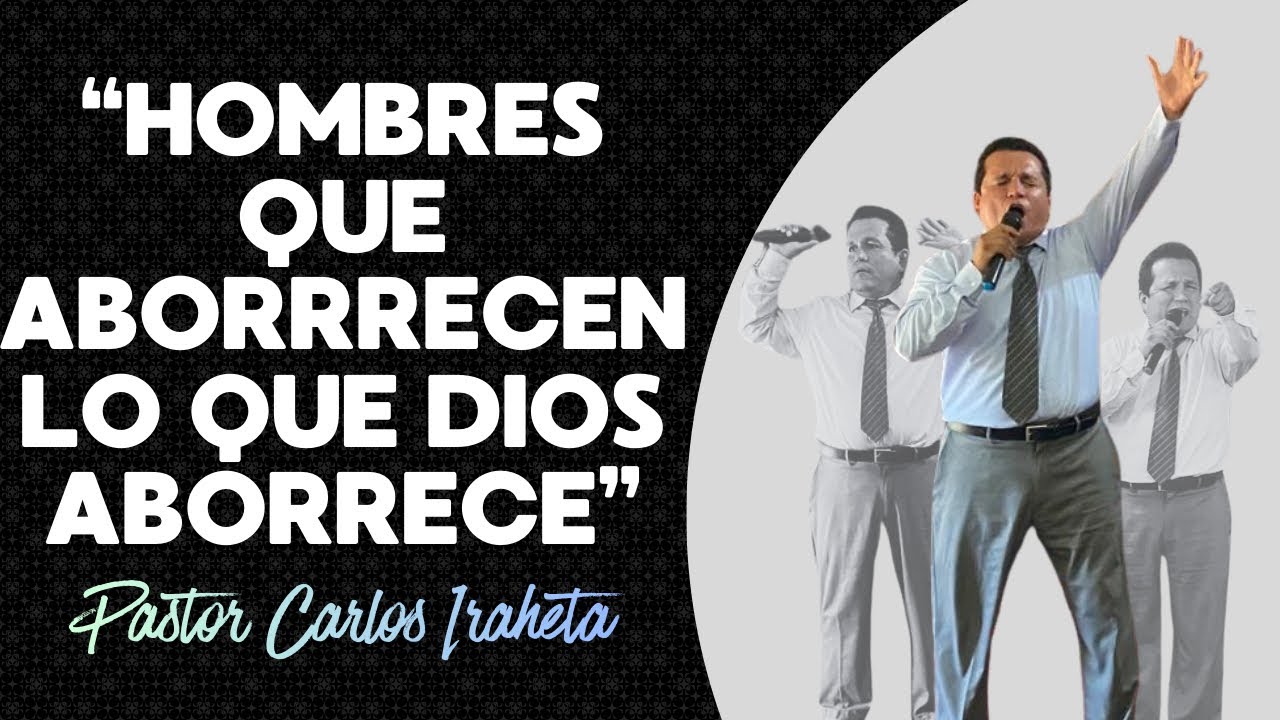 Hombres que Aborrecen que Dios Aborrecen || Pastor Carlos Iraheta