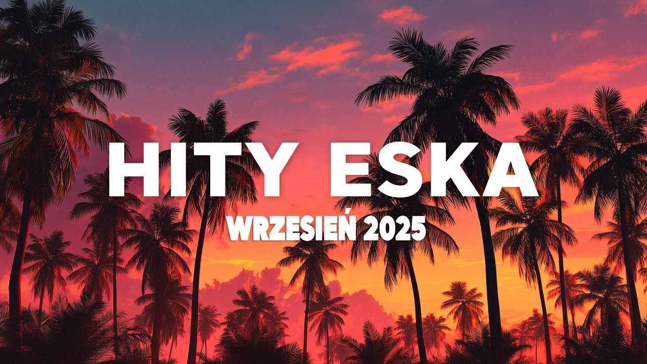 Eska Hity Wrzesień 2025  🎵 Największe Przeboje & Najlepsza Muzyka Radia 2025 Vol.4