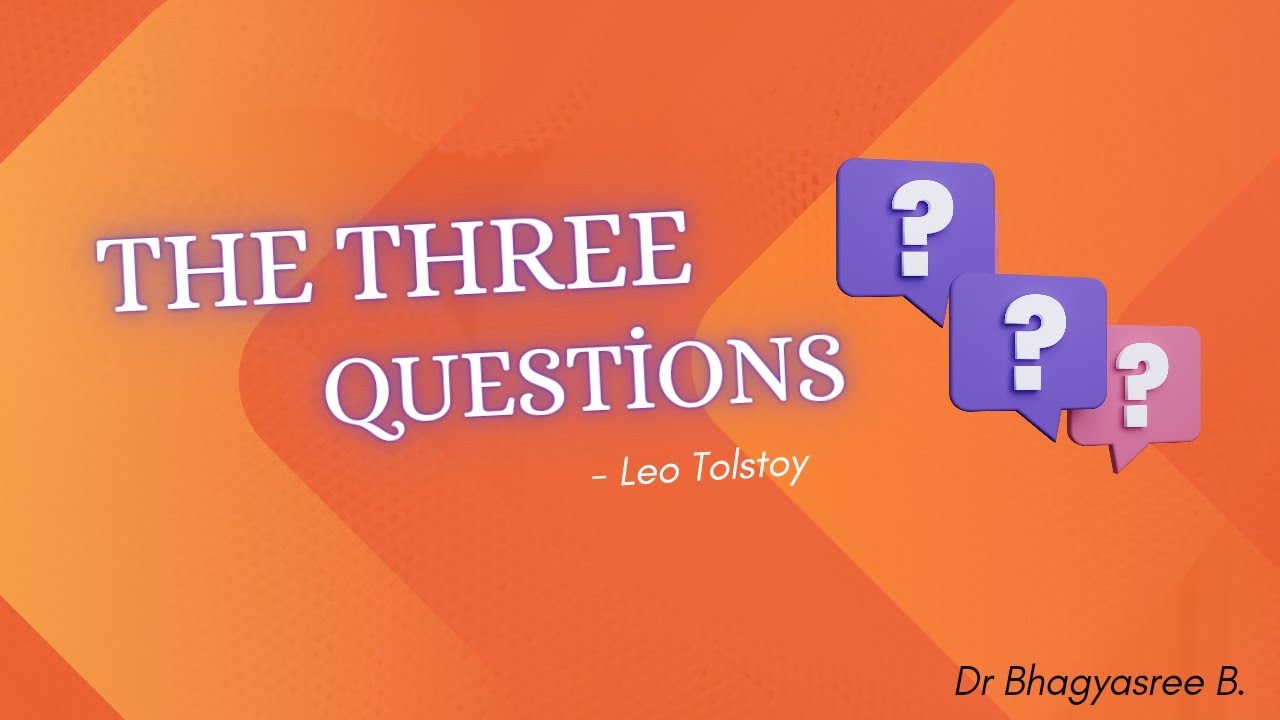 The Three Questions - Leo Tolstoy_Dr Bhagyasree B.