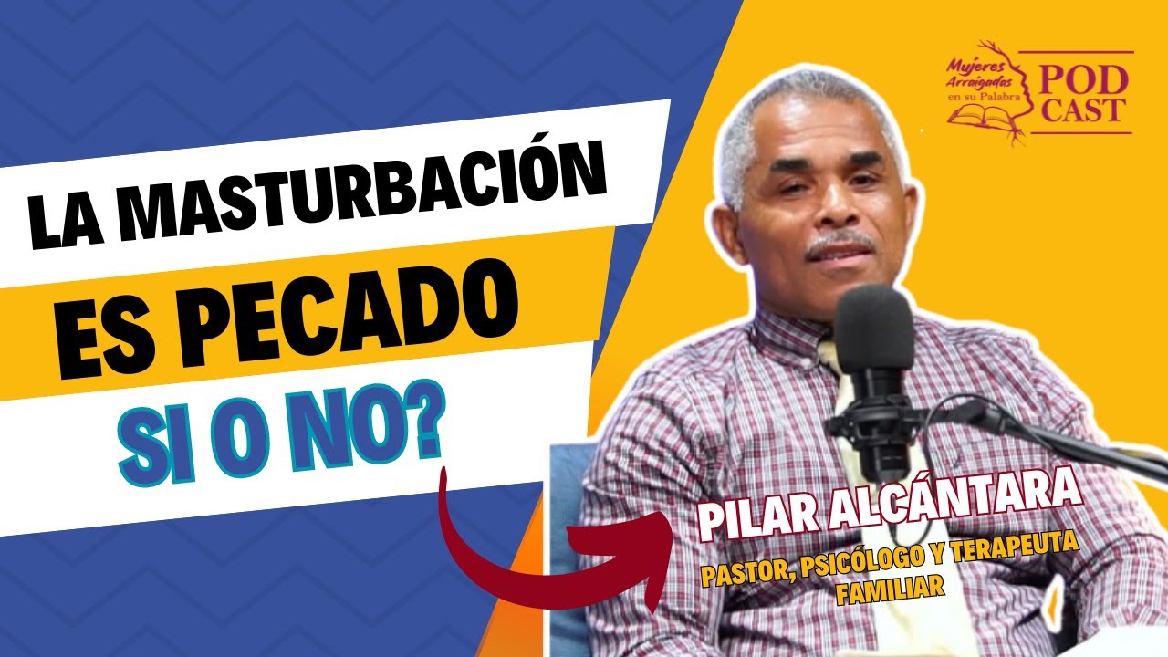 La MASTURBACIÓN es PECADO Si o No?/ Pastor Pilar Alcántara/T02E17
