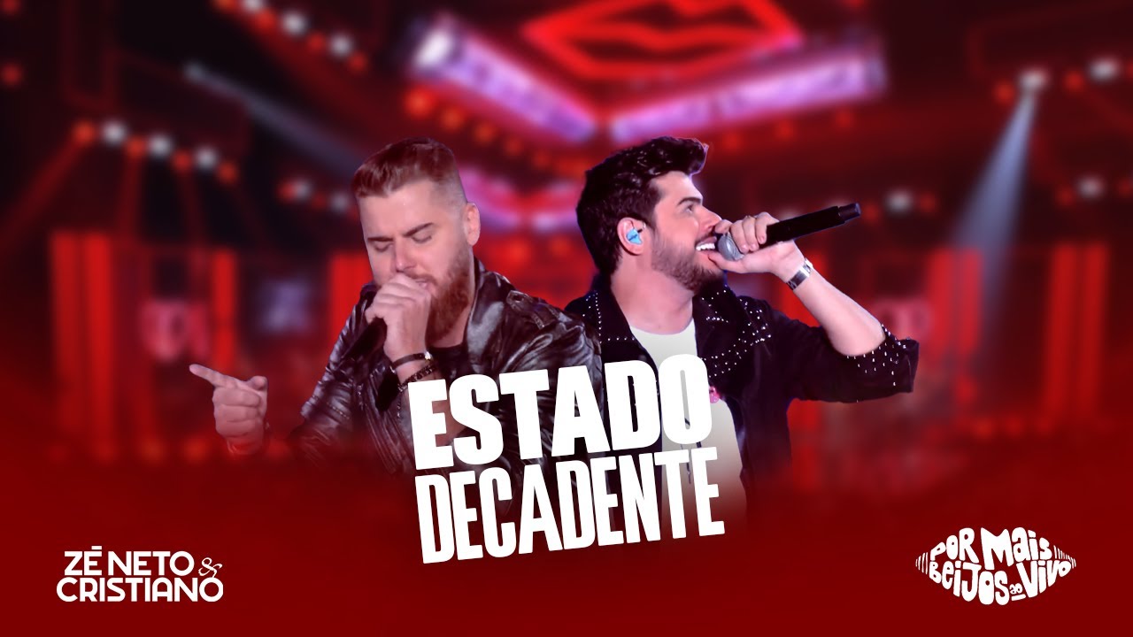 Zé Neto e Cristiano - ESTADO DECADENTE - DVD Por mais beijos ao vivo