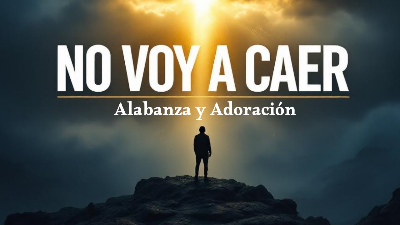 No Voy a Caer | Música Cristiana Alegre de Fe (Canción Cristiana Nueva)