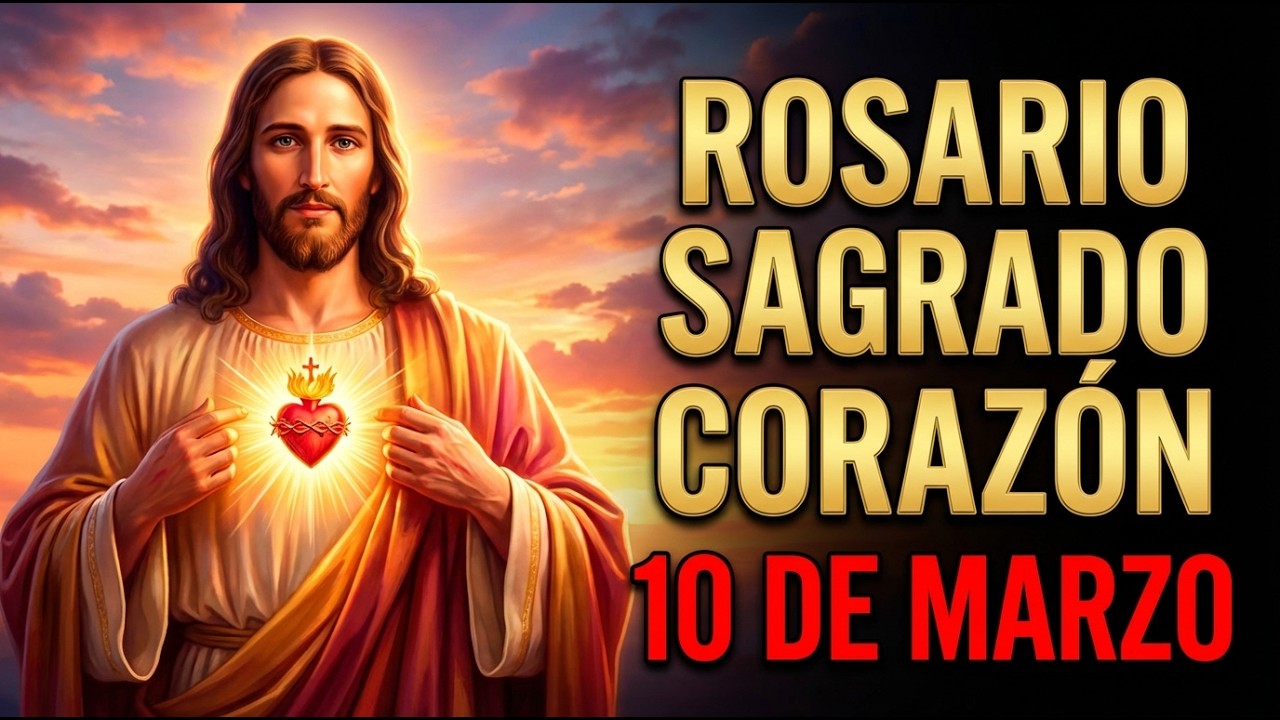 Santo Rosario de Hoy Martes 10 de Marzo | Rosario del Sagrado Corazón de Jesús Completo