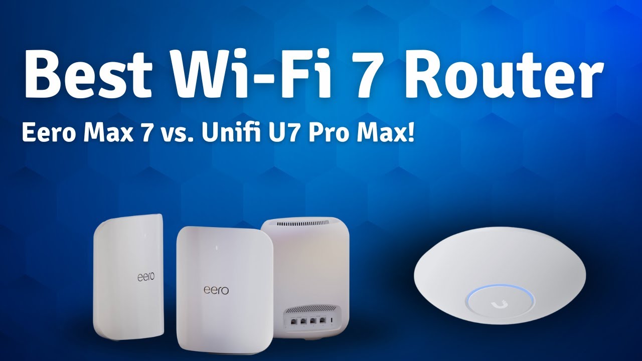 Best Wi-Fi 7 Router: Eero Max 7 vs. Unifi U7 Pro Max!