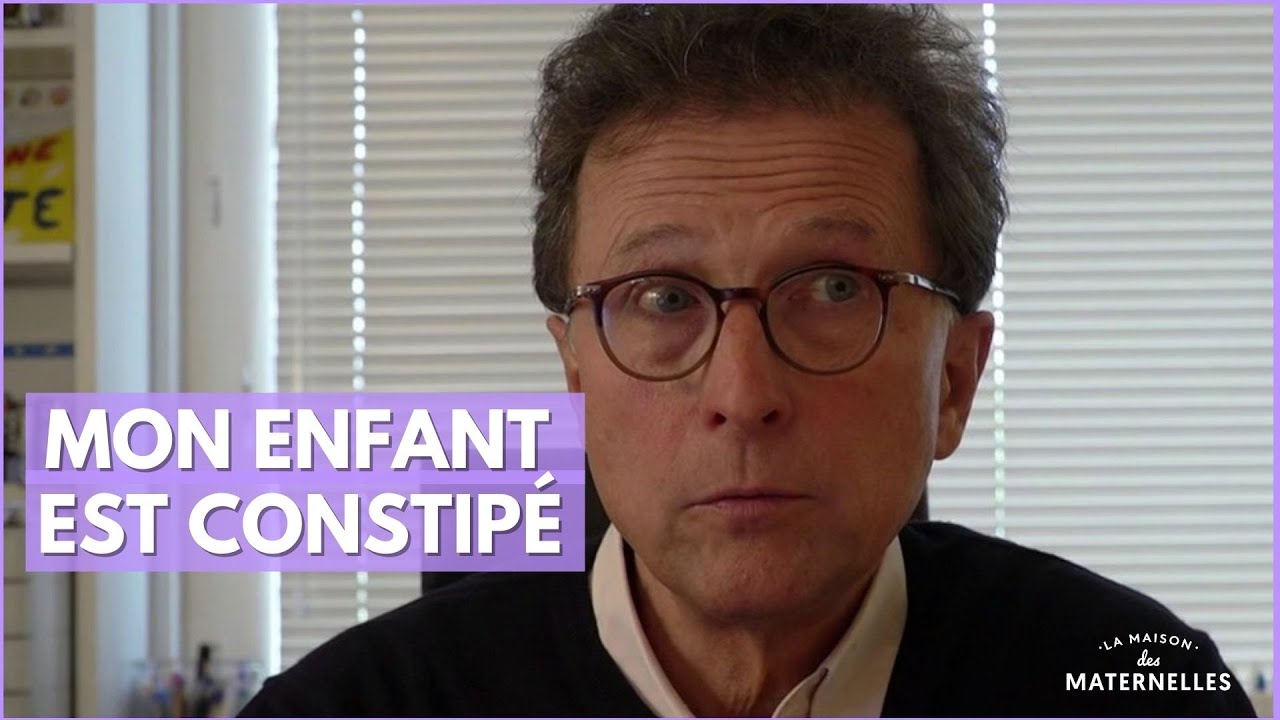 Mon enfant est constipé - La Maison des maternelles #LMDM