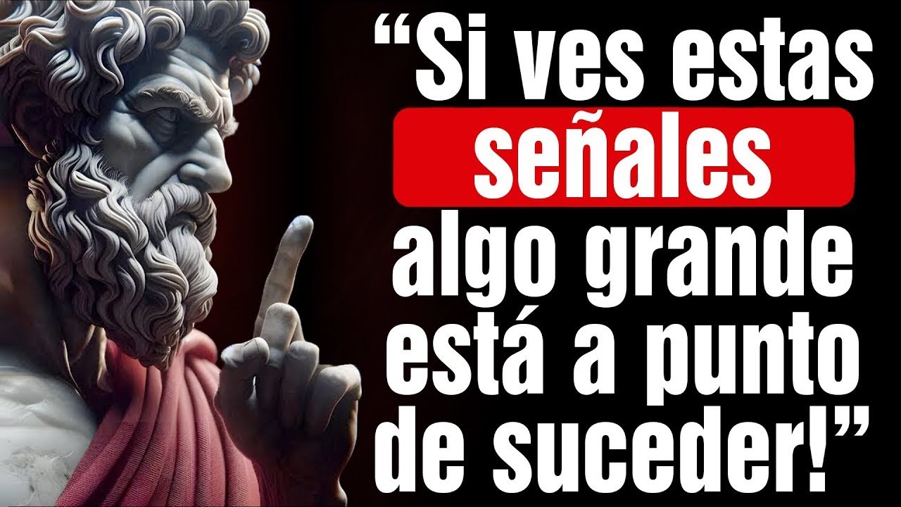 Si ves Estas Señales, Tu Vida Está a Punto de Cambiar para Siempre   8 Lecciones de Estoicismo