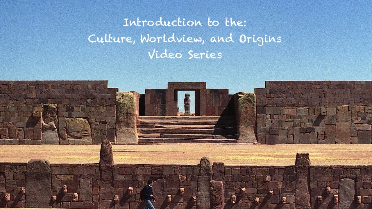 #0. Introduction To Series: Culture, Worldview, and Origins