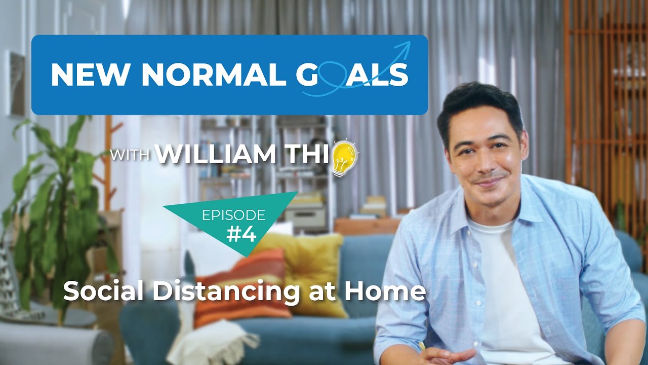 New Normal Goals with William Thio | EPISODE 4 - Achieving Social Distancing at Home