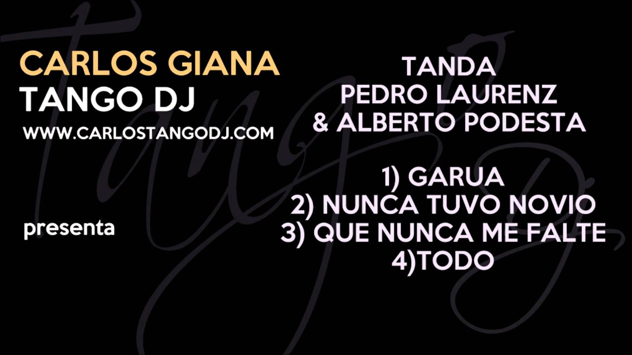 Tanda PEDRO LAURENZ - Alberto PODESTÁ - GARUA / NUNCA TUVO NOVIO / QUE NUNCA ME FALTE / TODO
