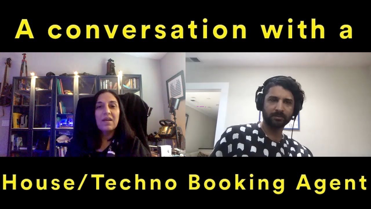 A Conversation with Atish and a House/Techno Booking Agent (Gunita Nagpaul of listed Bookings)