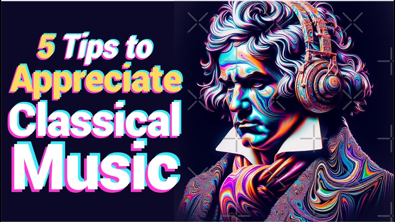 5 Tips on How to Appreciate Classical Music