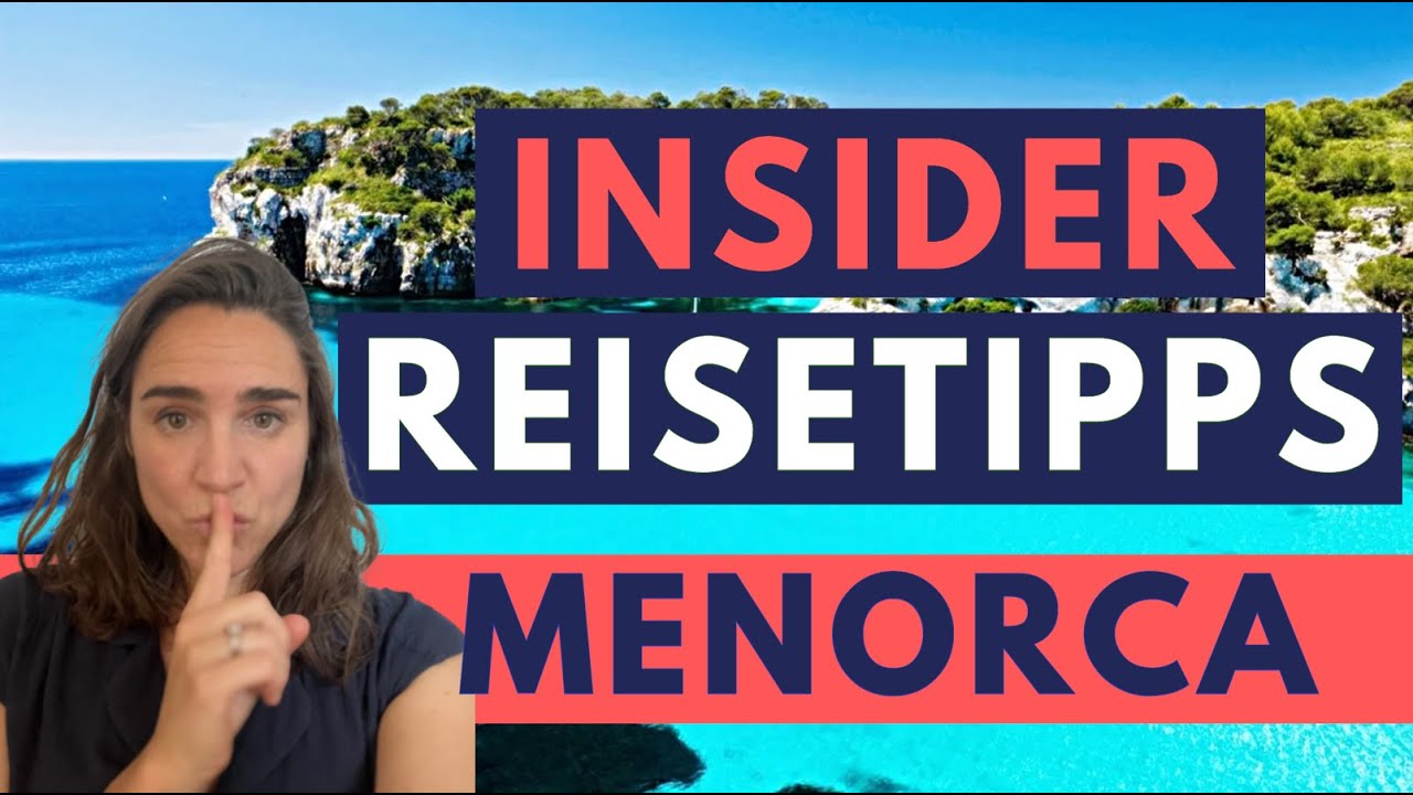 Menorca 2024: exklusive Reisetipps f&uuml;r einen unvergessliche Urlaub auf der besten Insel der Balearen
