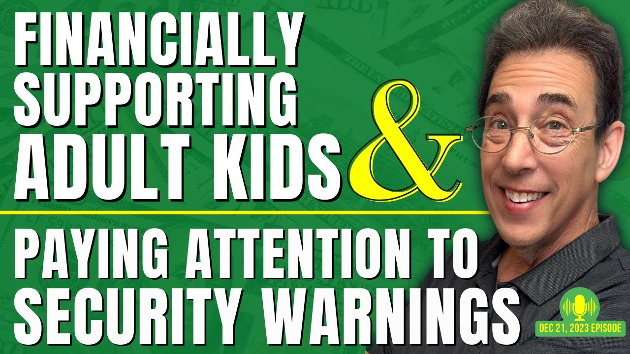 Full Show: Financially Supporting Your Kids and Paying Attention to Security Warnings