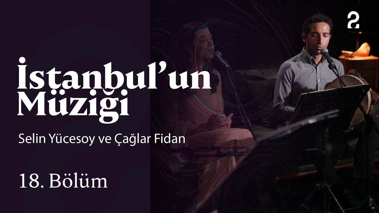 Selin Yücesoy ve Çağlar Fidan | İstanbul'un Müziği | 18. Bölüm @trt2