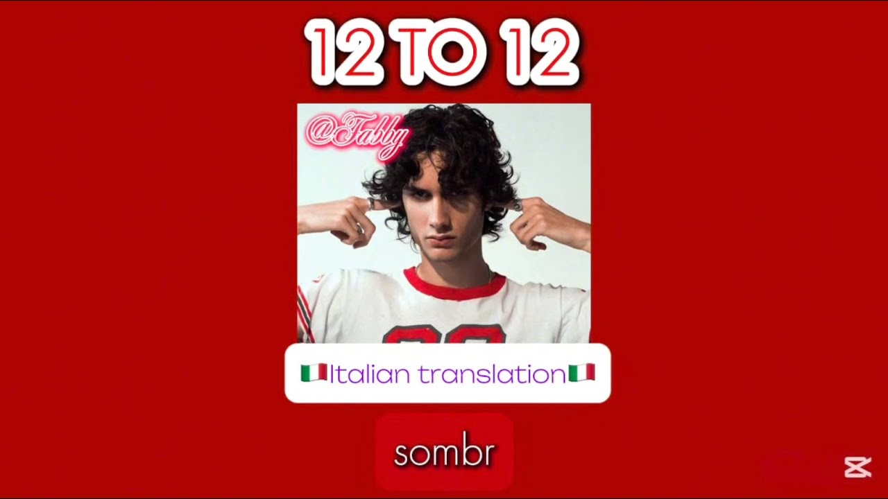 12 to 12 by sombr - 🇮🇹Italian translation🇮🇹