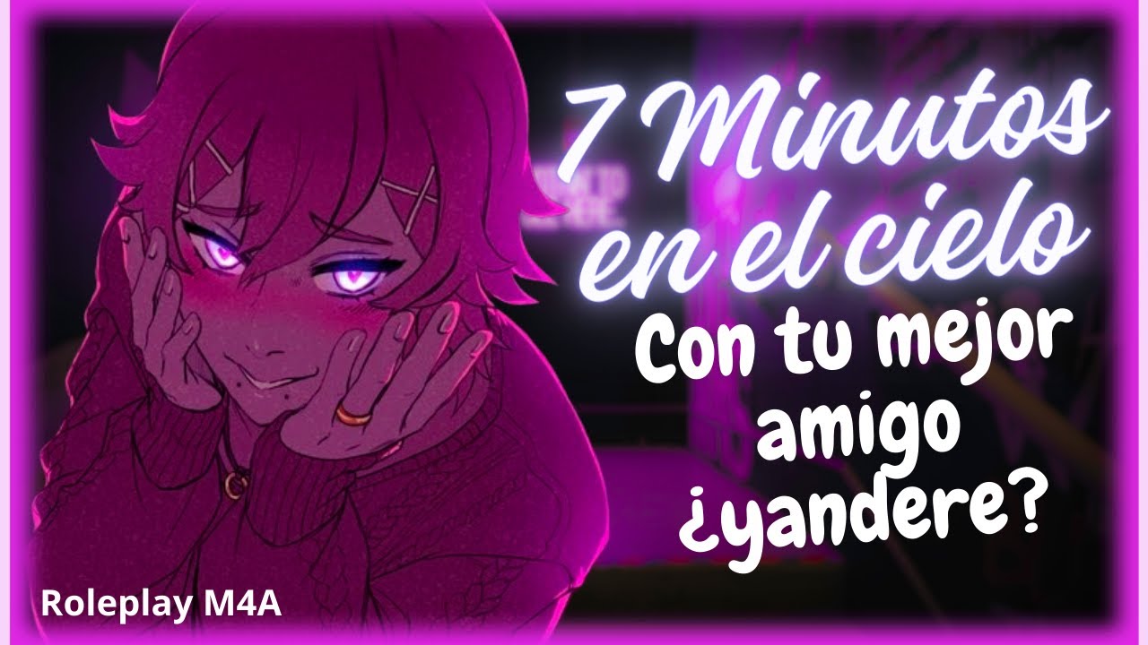 Roleplay - 7 minutos en el cielo con tu mejor amigo ¿yandere? 😳😈 (ASMR)