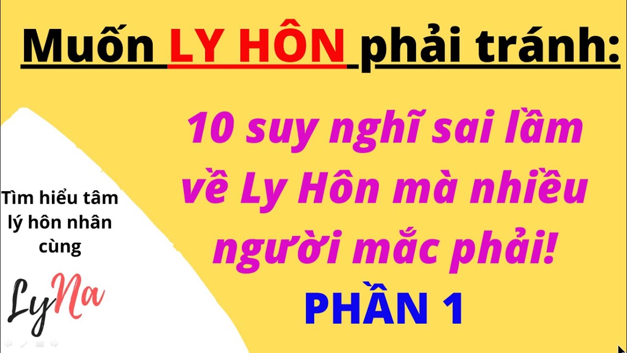 Ly Hôn: 10 Ảo Tưởng Mà Bạn Cần Biết Để Tránh Nếu Muốn Ly Hôn! Phần 1