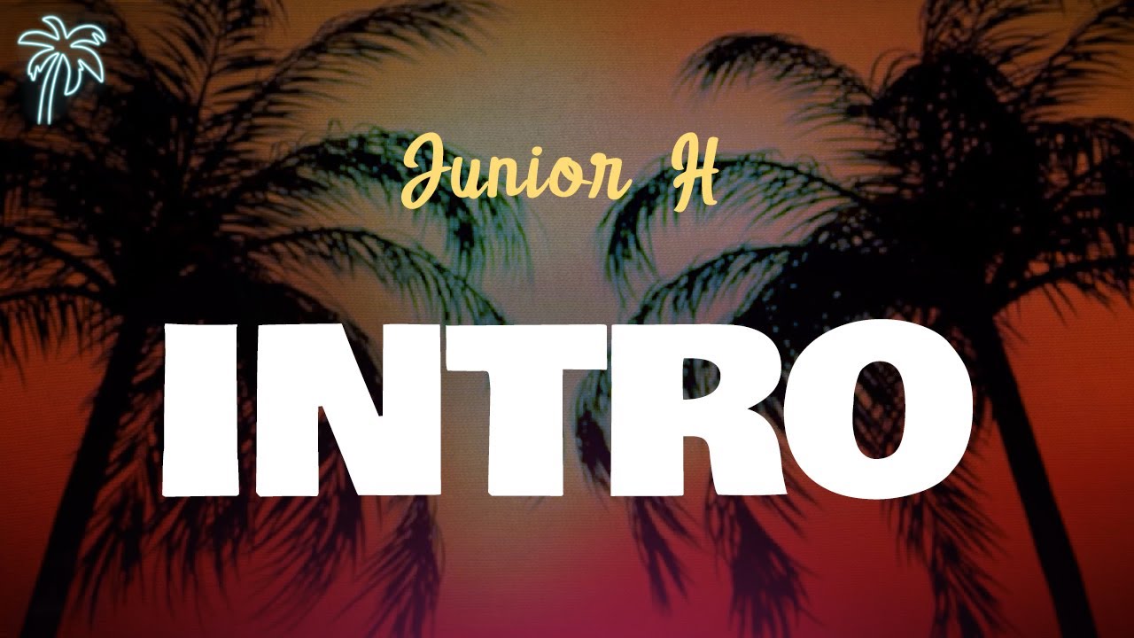 Junior H - INTRO (Letra Oficial / Official Lyrics)