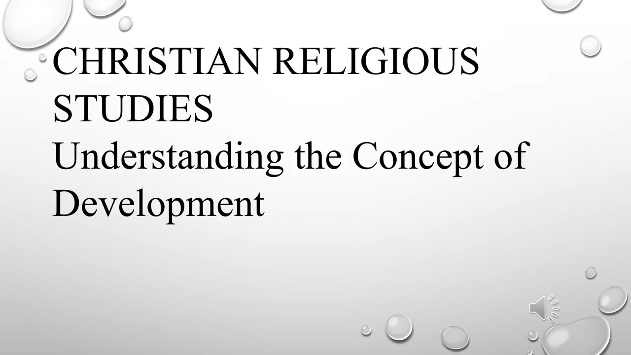 Understanding the Concept of Development (CHRISTIAN RELIGIOUS STUDIES)