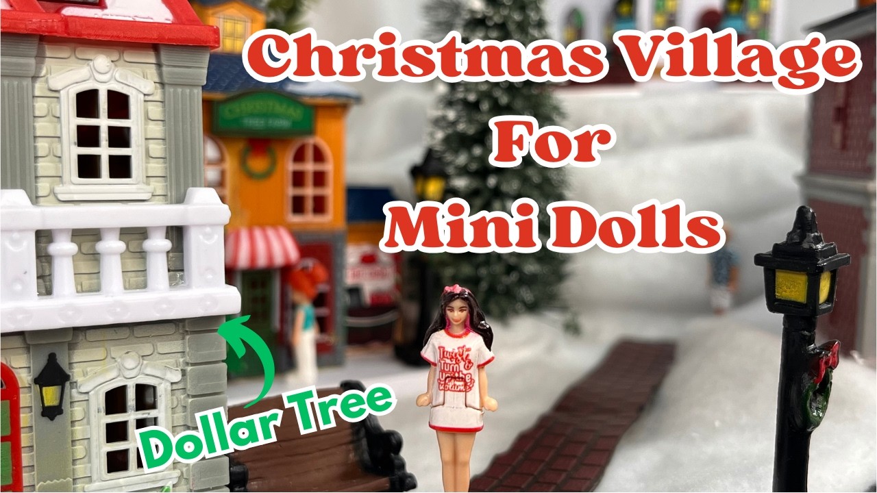 Dollar Tree Village and BarbieLand Minis | Plus Tips On Finding Christmas Items For Mini Dolls