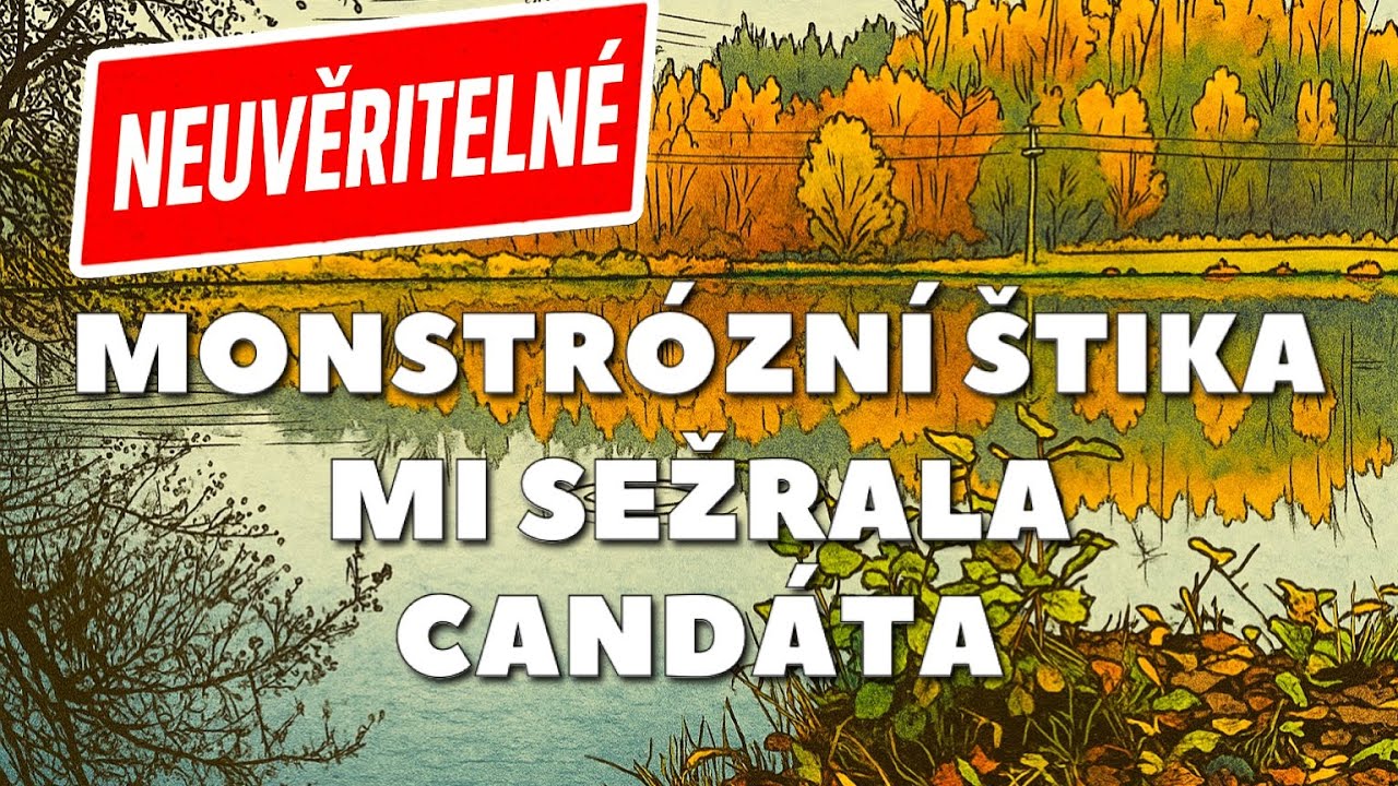 MONSTRÓZNÍ ŠTIKA MI SEŽRALA CANDÁTA - TOHLE SE MI NIKDY NESTALO 