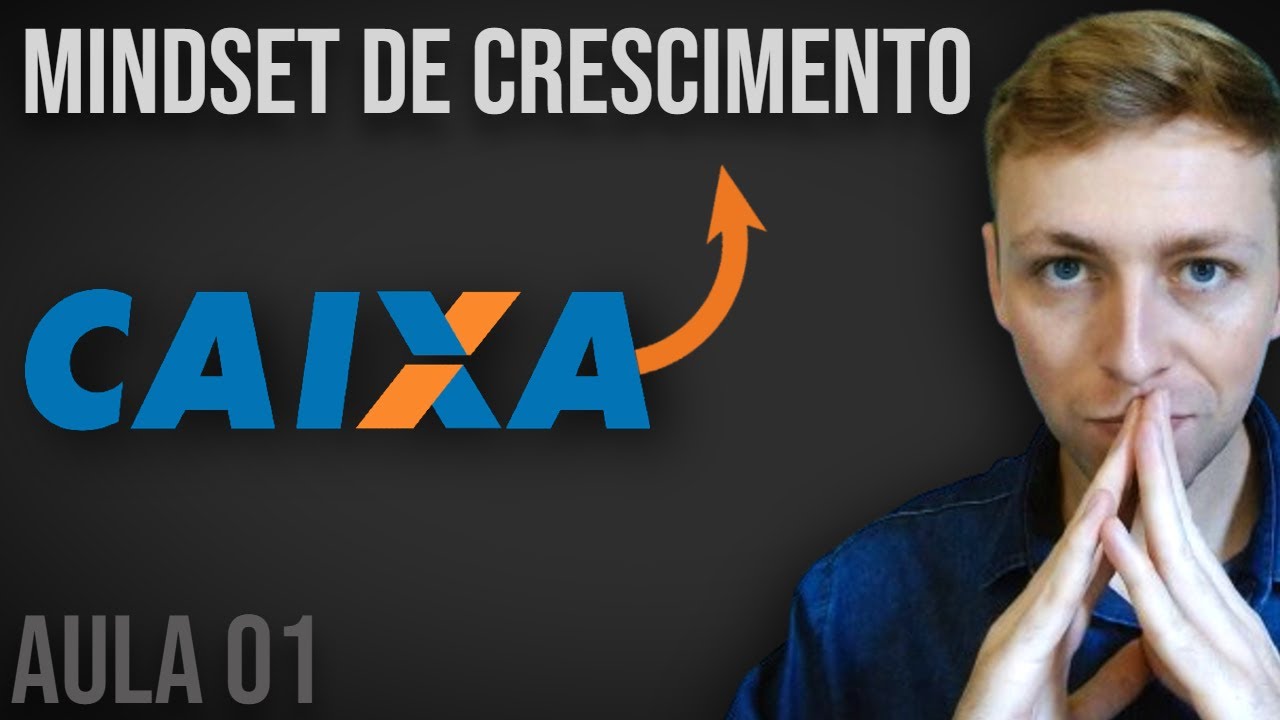 Aula 01 - Mindset de Crescimento - Curso Caixa Econômica (CEF)