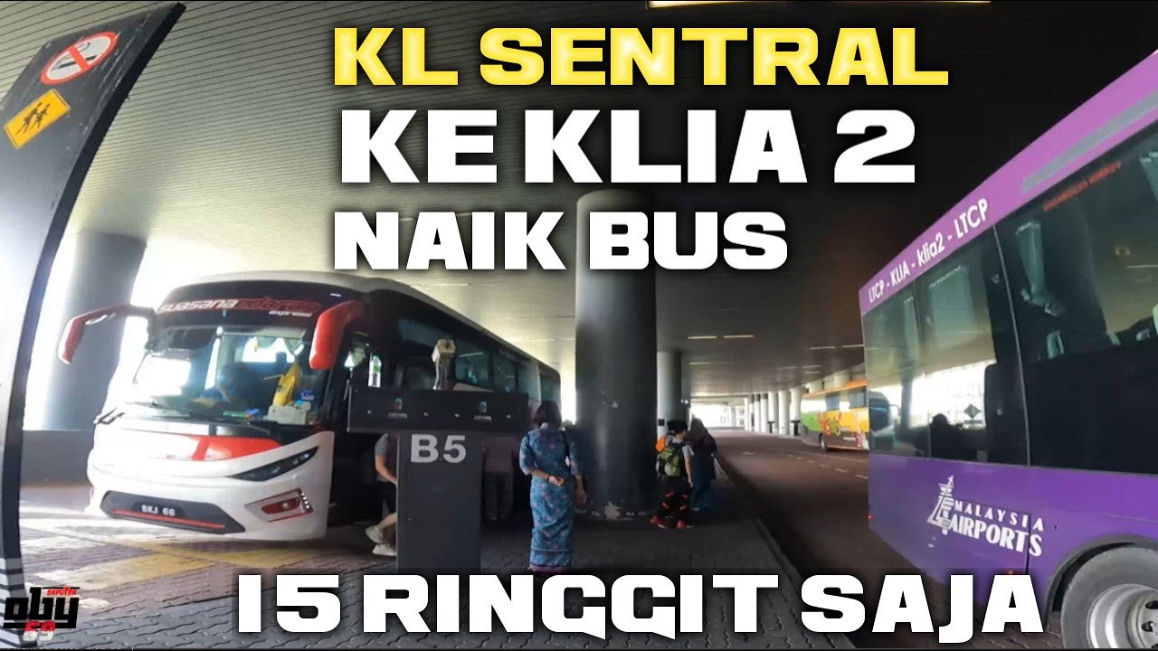 NAIK BUS/BIS DARI KL SENTRAL KE KLIA 2 TIKET MURAH DAN NYAMAN kusus pelancong wajib coab ya