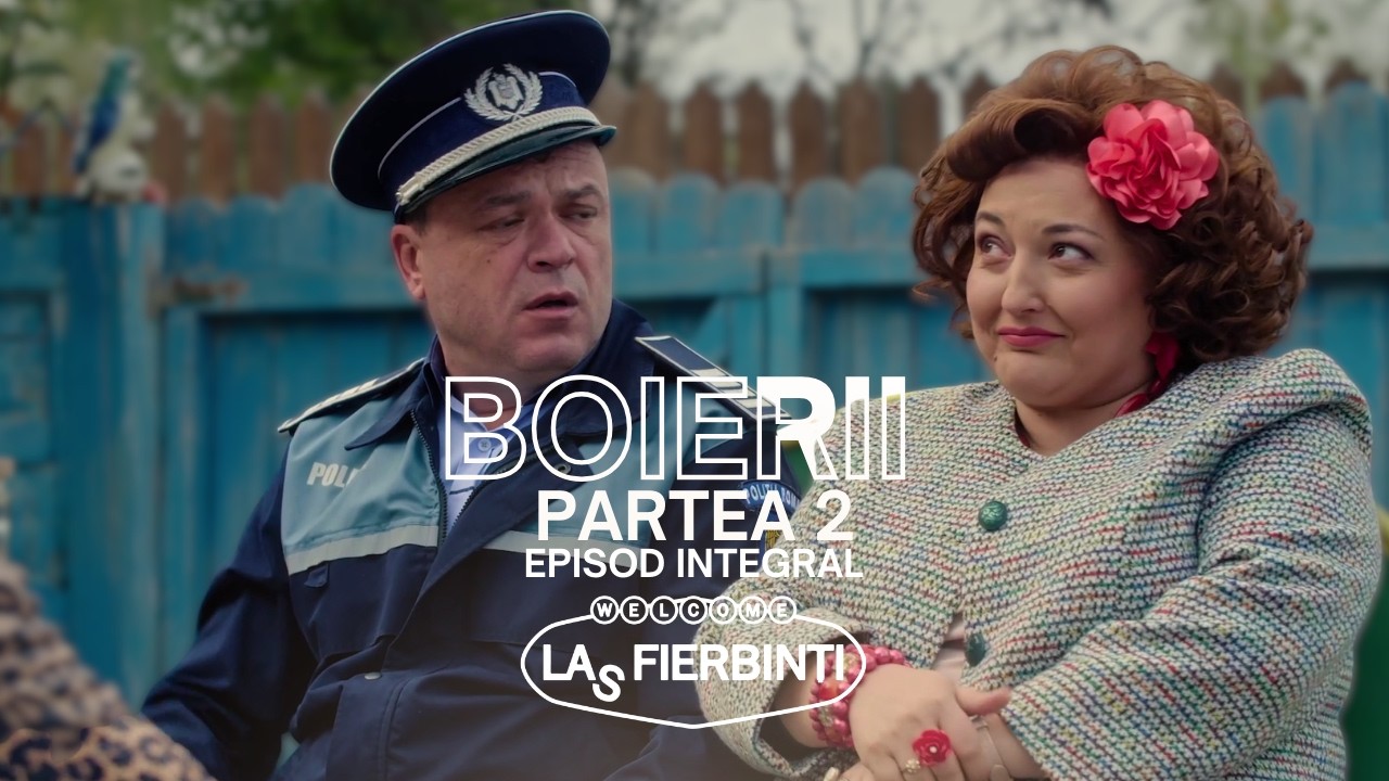 Boierii (Partea 2) | Las Fierbinți | EPISOD INTEGRAL