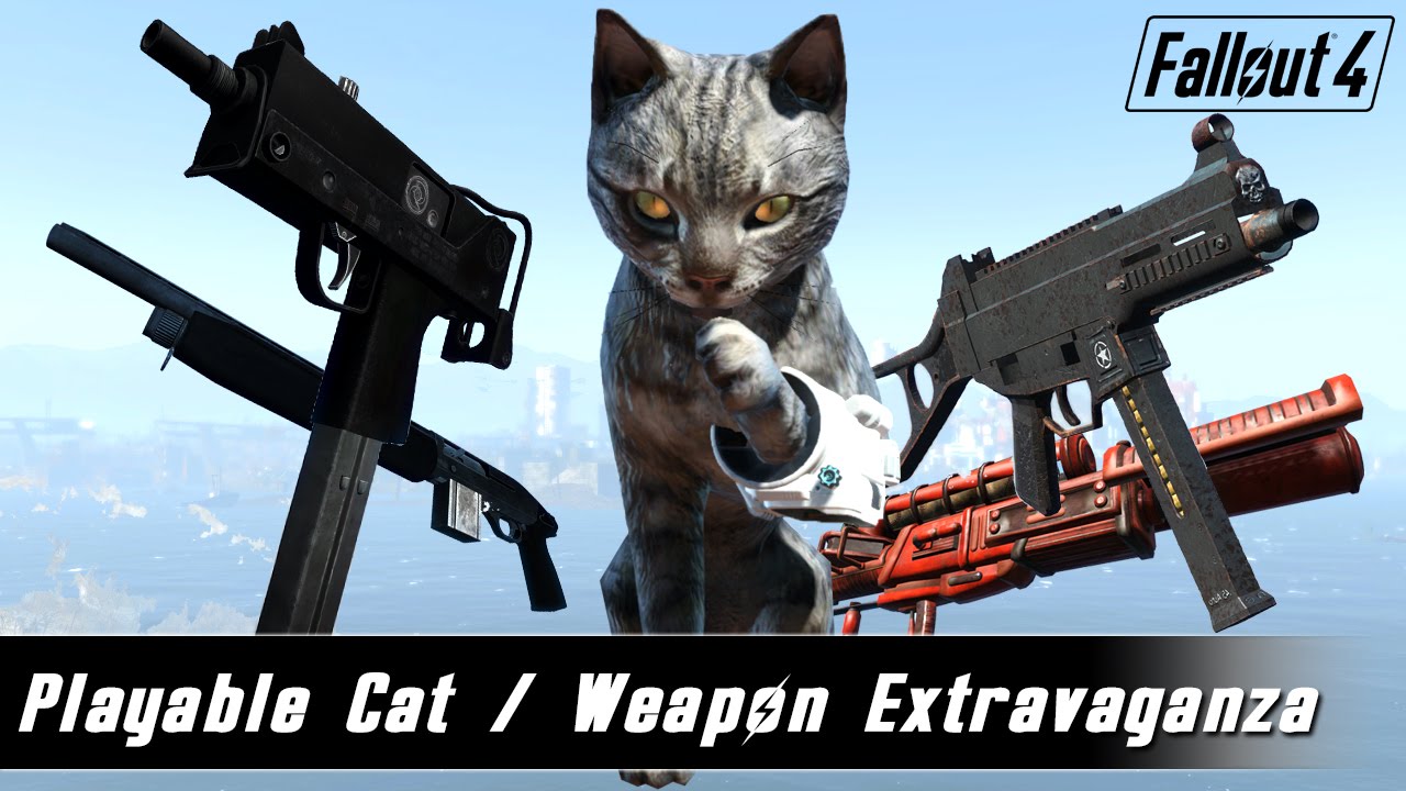 Fallout 4 Mods Week 4 - Playable Cat / Weapon Extravaganza!
