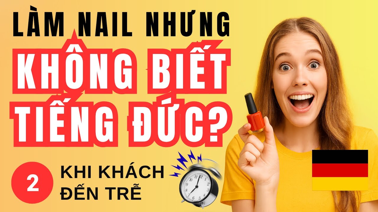 Bài 2: Khi khách đến trễ | Giao tiếp tiếng Đức cơ bản ở tiệm Nail cho người mới bắt đầu