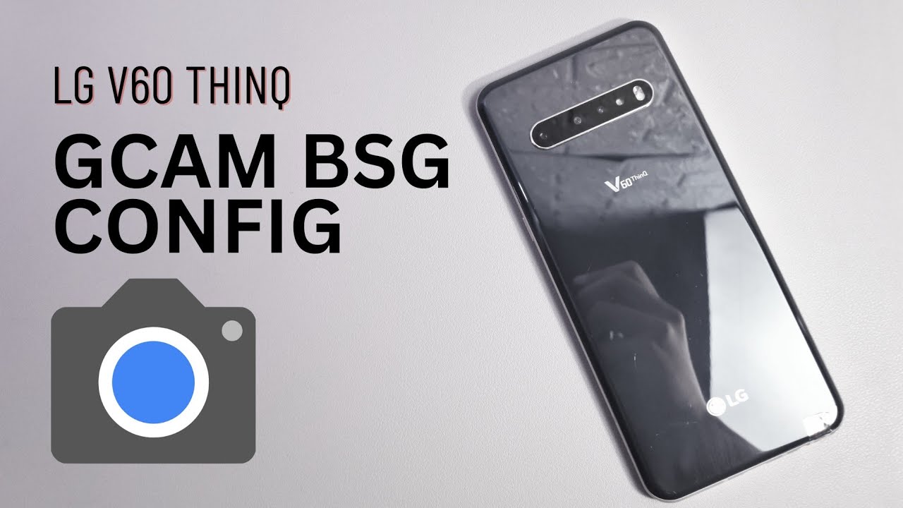 GCAM BSG LG V60 ThinQ 5G with Config