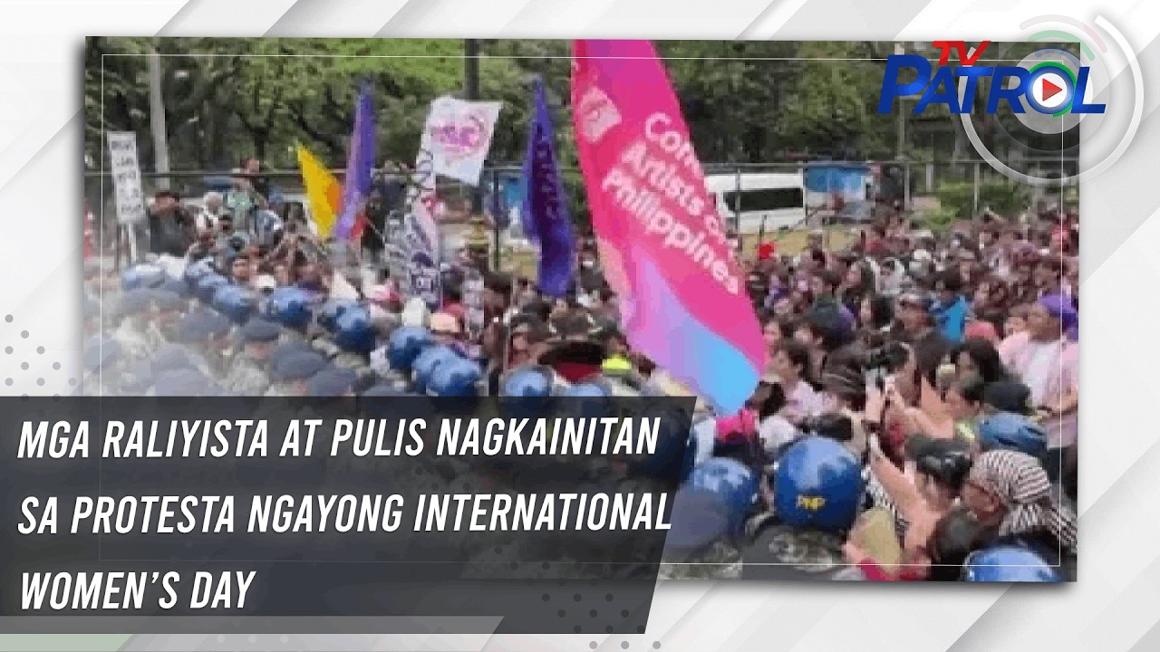 TV PATROL: Mga raliyista at pulis nagkainitan sa protesta ngayong International Women’s Day