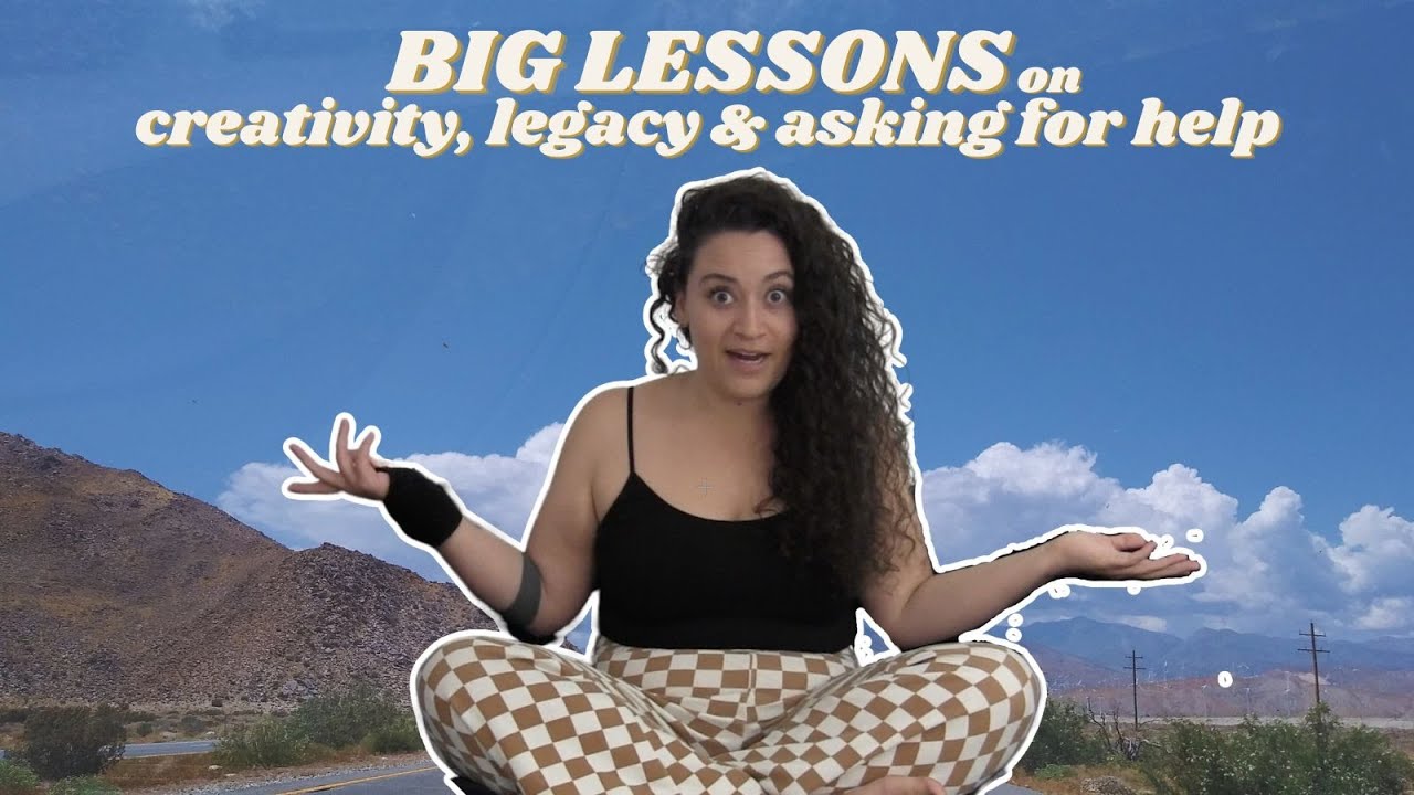 3 BIG LESSONS I learned while moving | creativity, legacy and asking for help🌵✨👁✨🌵