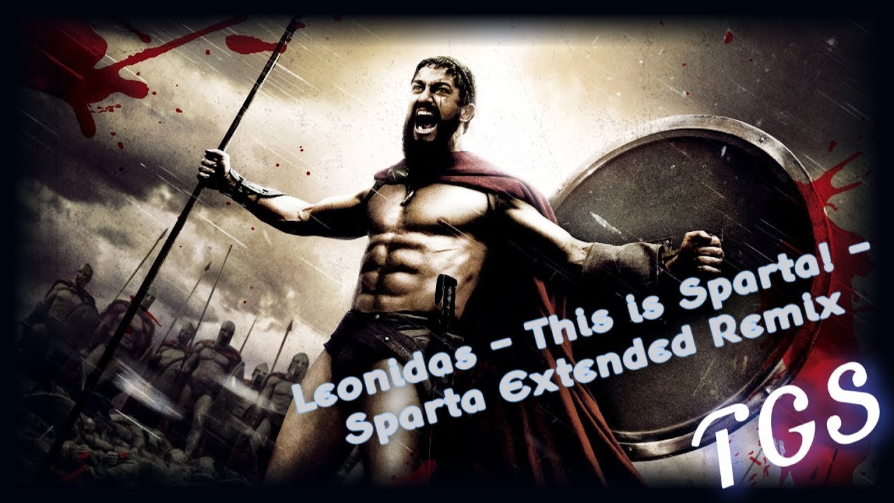 Leonidas - This is Sparta! - Sparta Extended Remix
