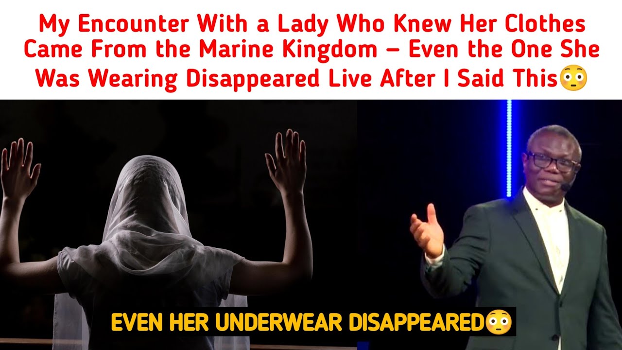 My Shocking Encounter With a Lady Who Knew Her Clothes Came From Marine Kingdom ~Rev Sam Ajetomobi