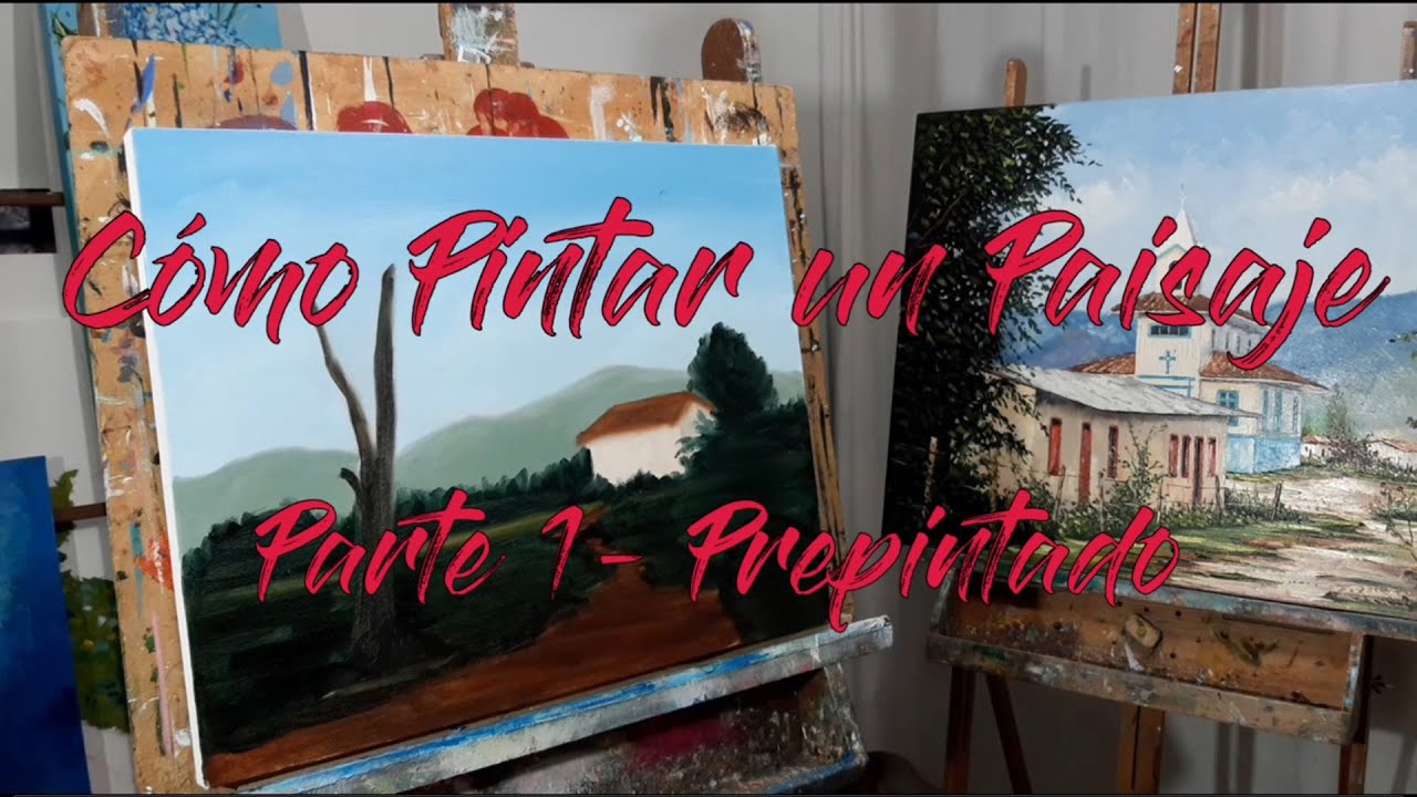 Cómo Pintar un Paisaje. Primera Parte: Prepintado