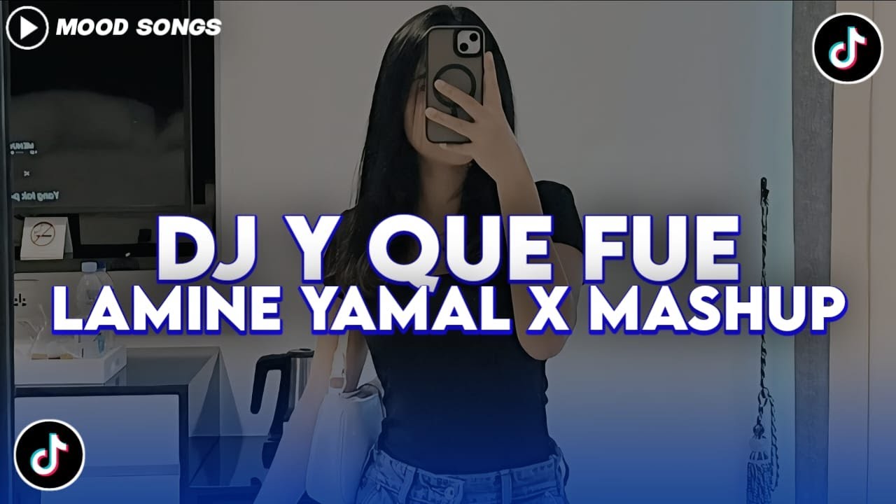 DJ Y QUE FUE LAMINE YAMAL X MASHUP CAMPURAN REMIX STYLE INDO MENGKANE